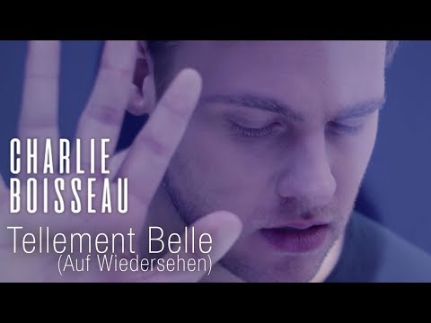 Charlie Boisseau - Tellement Belle (Auf Wiedersehen) [Clip Officiel]