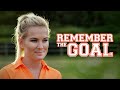 Remember The Goal Full Movie Allee Sutton Hethcoat A Dave Christiano Film