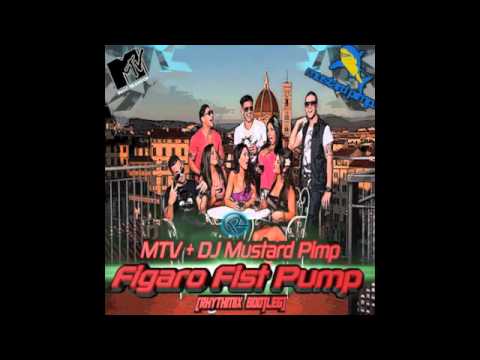 Mtv + Dj Mustard Pimp - Figaro Fist Pump (RHYTHMIX Goes Jersey Shore Italy Bootleg)