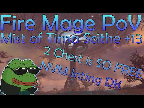 Fire Mage PoV Mist of Tirna Scithe +13 With Coms (2 chesting So Free! Not with our DK)