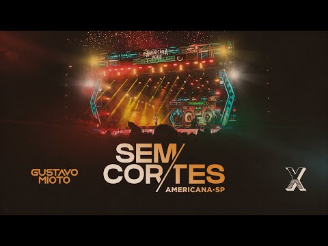 Gustavo Mioto Sem Cortes - Ao Vivo em Americana 4/10 - Ano X