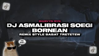 Download lagu DJ ASMALIBRASI SOEGI BORNEAN REMIX STYLE BABAD VIRAL TIKTOK MASVYN SYN 2026 mp3