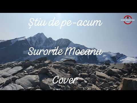 Stiu de pe acum - Surorile Mocanu