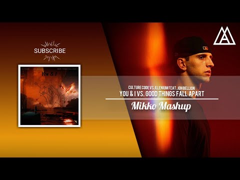 Culture Code vs. ILLENIUM feat. Jon Bellion - You & I vs. Good Things Fall Apart (Mikko Mashup)