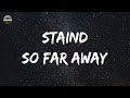 Staind - So Far Away (Lyrics) | They all finally start to go away