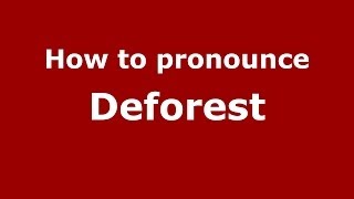 How to pronounce Deforest