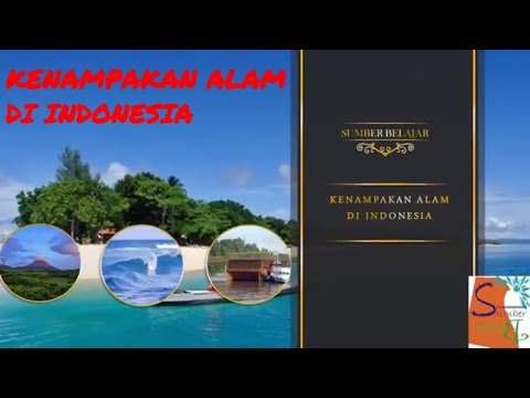 VIDEO PEMBELAJARAN TENTANG KENAMPAKAN ALAM DI INDONESIA