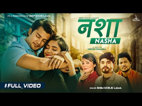 Nasha नशा - Bhim Dorje Lama • Aakash Shrestha •  Priyana Acharya • New Nepali Song 2079 • 2022