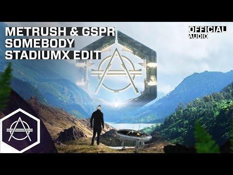 Metrush & GSPR - Somebody (Stadiumx Edit) (Official Audio)