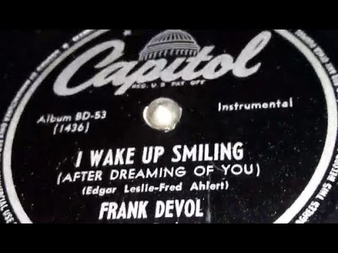 Frank De Vol & His Orchestra - I Wake Up Smiling (1947)