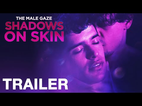 Trailer THE MALE GAZE: SHADOWS ON SKIN -Official Trailer - NQV Media
