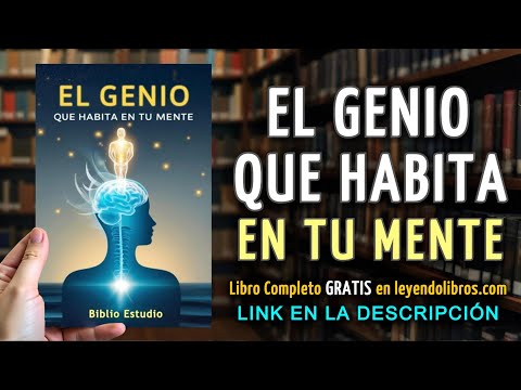 El Genio que Habita en Tu Mente: Cómo Despertar Tu Potencial Interior - AUDIOLIBRO COMPLETO