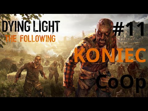 Zagrajmy w Dying Light: The Following Co-Op odc. 11 - Koniec