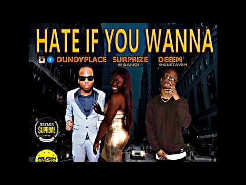 DUNDYPLACE ft SURPIZE & DEEM - HATE IF YOU WANNA [TAYLOR SUPREME PRO.] MAY 2017