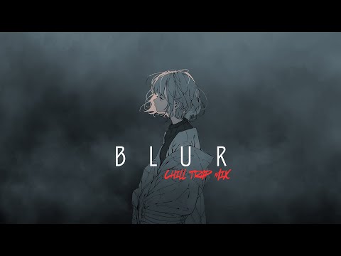 BLUR | Chill Trap Mix