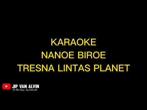 Karaoke Nanoe Biroe - Tresna Lintas Planet
