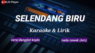Download lagu SELENDANG BIRU - Karaoke & Lirik - versi dangdut koplo - nada cewek (Am) mp3 Download lagu SELENDANG BIRU - Karaoke & Lirik - versi dangdut koplo - nada cewek (Am) mp3
