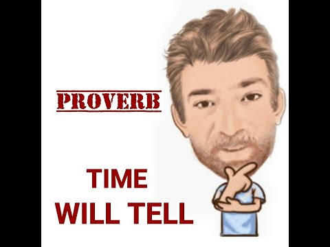 Time Will Tell - Proverbs (492) Origin - English Tutor Nick P