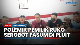 LIVE: Pernyataan Pemilik Ruko terkait Polemik Serobot Fasum di Pluit, Penjaringan, Jakarta Utara