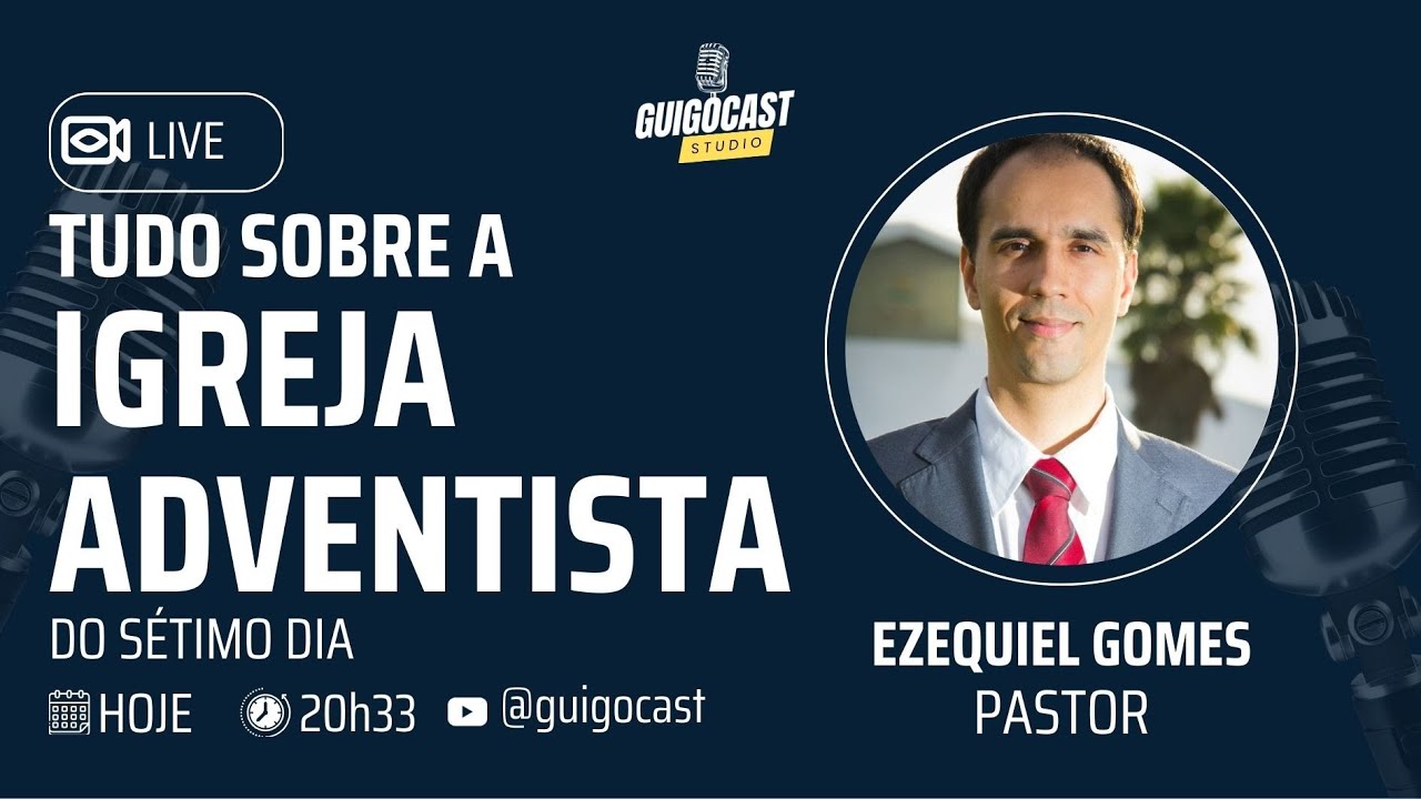 TUDO SOBRE A IGREJA ADVENTISTA | PASTOR EZEQUIEL GOMES | GuigoCast #84