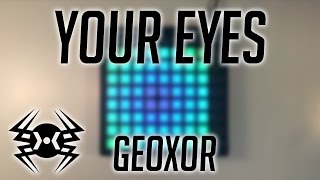 Geoxor ~ Your Eyes | Launchpad Cover