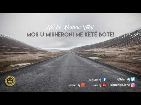 Mos u mishëroni me këtë botë! {Hutbe} - Shaban Tolaj