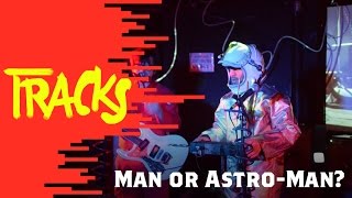 Man or Astro Man? | Arte TRACKS