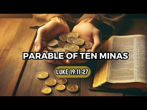 Faithful Stewards: Understanding the Parable of the Ten Minas (Luke 19:11-27)