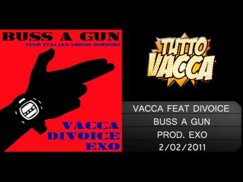 Vacca Feat Divoice - Buss A Gun Prod. Exo (Febbraio 2011)