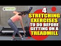 4 Stretching Exercises To Do Before Getting On A Treadmill