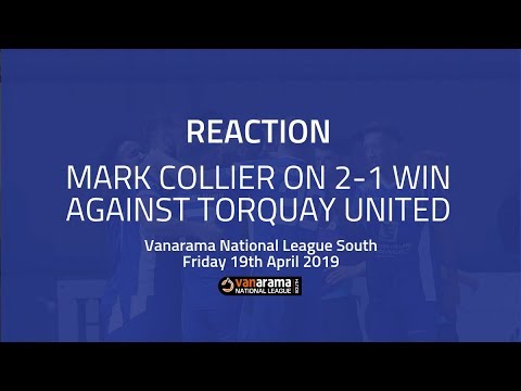 REACTION: Mark Collier on 2-1 win against Torquay United in the National League South