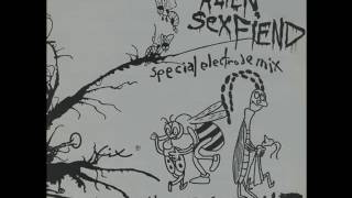 Alien Sex Fiend -  Ignore The Machine Special Electrode Mix (1985)