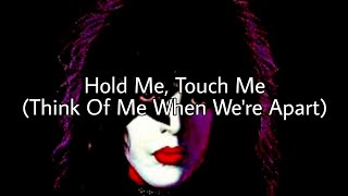 PAUL STANLEY (KISS) Hold Me, Touch Me (Think Of Me When We&#39;re Apart) (Lyric Video)