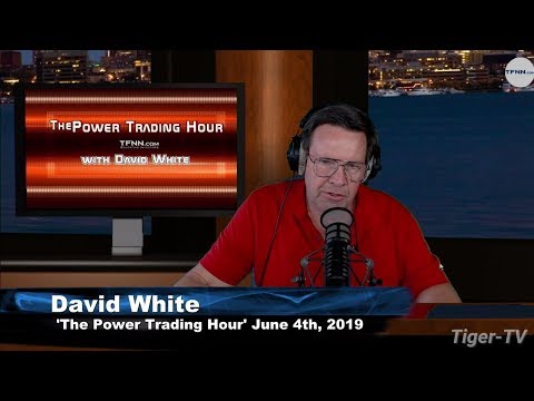 June 4th, Power Trading Hour with David White on TFNN - 2019