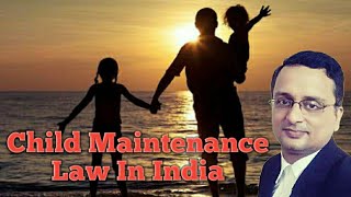 Child Maintenance | Child Maintenance Law In India |Maintenance Under Hindu Law