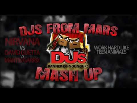 Nirvana Vs David Guetta Vs Martin Garrix - Work Hard Like Teen Animals (Djs From Mars Mashup)