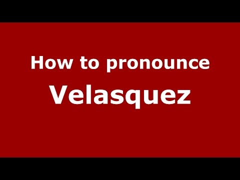 How to pronounce Velasquez