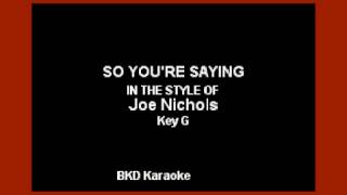 Do You're Saying (In the Style of Joe Nichols) (Karaoke with Lyrics)