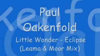 Paul Oakenfold -Little Wonder - Eclipse (Leama & Moor Mix)