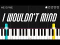 He Is We - I Wouldn’t Mind | EASY Piano Tutorial