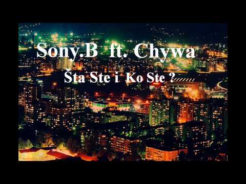 Sony.B ft. Chywa - Šta Ste i Ko Ste ?