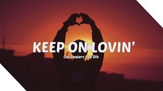 Cat Dealers, Le Dib - Keep On Lovin&#39; (Letra/Legendado)