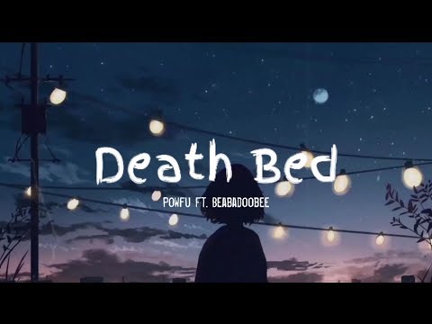 Death Bed ~ Powfu Ft. Beabadoobee (Lyrics) ||| Don't stay awake for too long