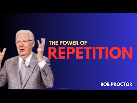 Why Repetition is Necessary When Changing Paradigms - Bob Proctor