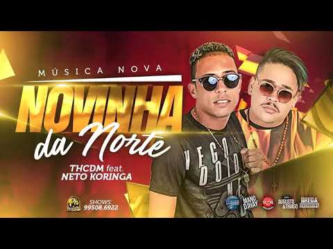 TH CDM E NETO KORINGA - NOVINHA DA NORTE - MÚSICA NOVA 2018