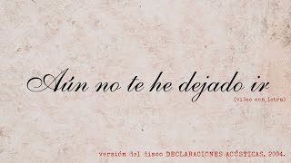 Aún No Te He Dejado Ir Lyrics English Translation