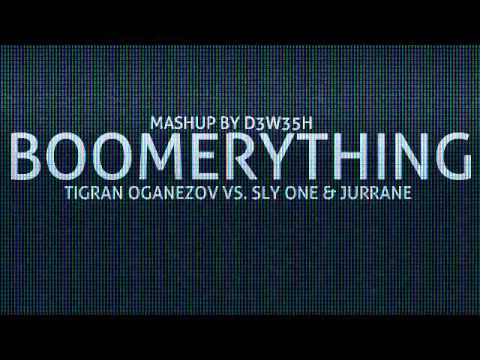 Tigran Oganezov vs. Sly One & Jurrane - Boomerything (D3W35H Mashup)
