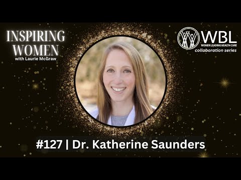 WBL Series with Dr. Katherine Saunders:  The Complex Reality of Obesity Medicine|| EP. 127