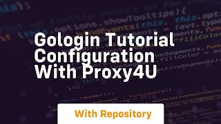 Gologin tutorial configuration with proxy4u