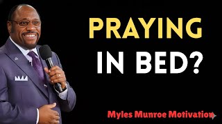 What Happens When You Pray Lying Down — What the Bible Says-BY DR.MYLES MUNROE  MOTIVATION  SPEECH